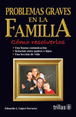 PROBLEMAS GRAVES EN LA FAMILIA: COMO RESOLVERLOS