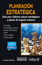 PLANEACION ESTRATEGICA GUIA PARA ELABORAR PLANES ESTRATÉGICOS Y PLANES DE NEGOCIO EXITOSOS