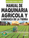 MANUAL DE MAQUINARIA AGRICOLA Y LABRANZA DE LA TIERRA COMO HACER BIEN Y FÁCILMENTE. UNA GUIA PASO A PASO