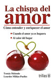 LA CHISPA DEL AMOR COMO ENTENDER Y ENRIQUECER EL AMOR