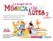 LA MAGIA DE LA MÚSICA Y LAS ARTES, 2: PRIMARIA. INCLUYE CD