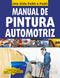MANUAL DE PINTURA AUTOMOTRIZ COMO HACER BIEN Y FÁCILMENTE. UNA GUIA PASO A PASO