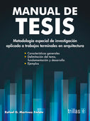 MANUAL DE TESIS: METODOLOGÍA ESPECIAL DE INVESTIGACIÓN APLICADA A TRABAJOS TERMINALES EN ARQUITECTURA