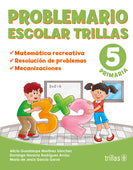 PROBLEMARIO ESCOLAR TRILLAS 5: MATEMÁTICA RECREATIVA, RESOLUCIÓN DE PROBLEMAS, MECANIZACIONES