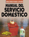 MANUAL DEL SERVICIO DOMÉSTICO CÓMO HACER BIEN Y FÁCILMENTE. UNA GUIA PASO A PASO