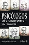 PSICÓLOGOS MAS IMPORTANTES: VIDA Y CONCEPTOS