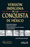 VERSIÓN INDÍGENA DE LA CONQUISTA DE MÉXICO COLECCIÓN BICENTENARIO