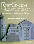 LA RESTAURACIÓN ARQUITECTÓNICA RETROSPECTIVA HISTÓRICA DE MÉXICO