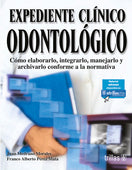 EXPEDIENTE CLINICO ODONTOLOGICO COMO ELABORARLO, INTEGRARLO, MANEJARLO Y ARCHIVARLO CONFORME A LA NORMATIVA