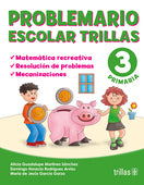 PROBLEMARIO ESCOLAR TRILLAS 3: MATEMÁTICA RECREATIVA, RESOLUCIÓN DE PROBLEMAS, MECANIZACIONES