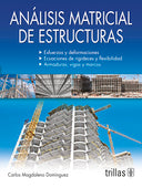 ANALISIS MATRICIAL DE ESTRUCTURAS: ESFUERZOS Y DEFORMACIONES. ECUACIONES DE RIGIDECES Y FLEXIBILIDAD. ARMADURAS, VIGAS Y MARCOS