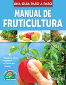 MANUAL DE FRUTICULTURA COMO HACER BIEN Y FÁCILMENTE. UNA GUIA PASO A PASO