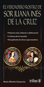 EL VERDADERO ROSTRO DE SOR JUANA INÉS DE LA CRUZ