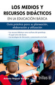 LOS MEDIOS Y RECURSOS DIDACTICOS EN LA EDUCACION BASICA GUIA PRACTICA PARA SU PLANEACION, ELABORACION Y UTILIZACION