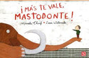 Más te vale, mastodonte