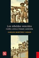 Los rebeldes vencidos. Cedillo contra el Estado cardenista