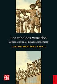 Los rebeldes vencidos. Cedillo contra el Estado cardenista