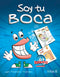 SOY TU BOCA. INCLUYE CD INTERACTIVO SERIE: TU CUERPO (PARA COLOREAR)