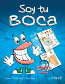 SOY TU BOCA. INCLUYE CD INTERACTIVO SERIE: TU CUERPO (PARA COLOREAR)