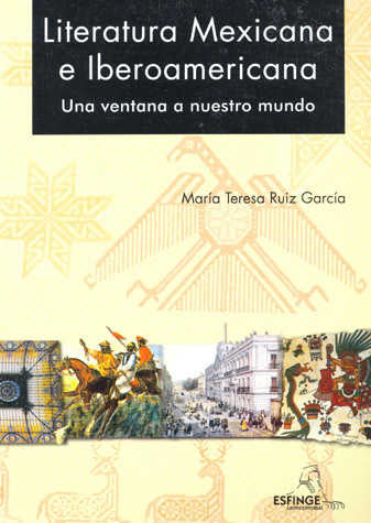 Literatura Mexicana e Iberoamericana. Una Ventana a Nuestro Mundo
