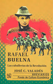 Rafael Buelna. Las caballerías de la Revolución