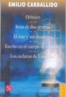 Orinoco; Rosa de dos aromas; El mar y sus misterios; Escrito en el cuerpo de la noche; Los esclavos de Estambul