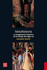 Metahistoria: la imaginación histórica en la Europa del siglo XIX