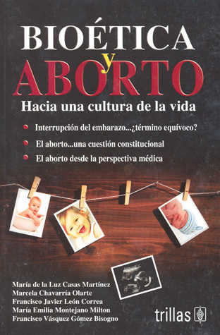 BIOÉTICA Y ABORTO: HACIA UNA CULTURA DE LA VIDA