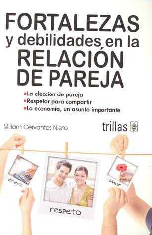 FORTALEZAS Y DEBILIDADES EN LA RELACIÓN DE PAREJA