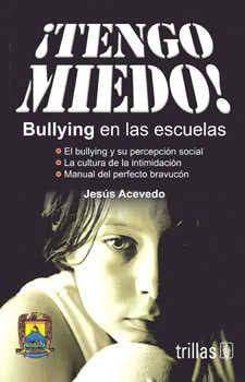 TENGO MIEDO! BULLYING EN LAS ESCUELAS