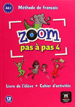 ZOOM PAS À PAS 4 - A2.1 - LIVRE DE L'ÉLÈVE + CAHIER D'ACTIVITÉS + CD