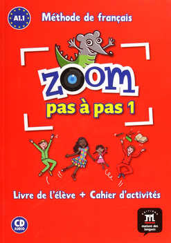 ZOOM PAS À PAS 1 - A1.1 - LIVRE DE L'ÉLÈVE + CAHIER D'ACTIVITÉS + CD