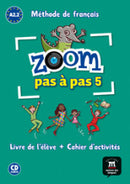 ZOOM PAS À PAS 5 - A2.1-A2.2 - LIVRE DE L'ÉLÈVE + CAHIER D'ACTIVITÉS + CD