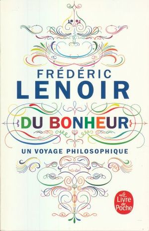 DU BONHEUR. UN VOYAGE PHILOSOPHIQUE