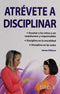 ATRÉVETE A DISCIPLINAR