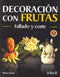 DECORACIÓN CON FRUTAS: TALLADO Y CORTE