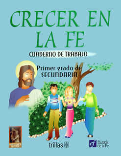 CRECER EN LA FE: CUADERNO DE TRABAJO PRIMER GRADO DE SECUNDARIA