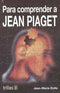 PARA COMPRENDER A JEAN PIAGET