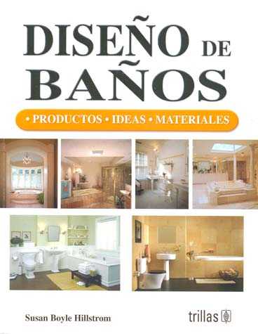 DISEÑO DE BAÑOS: PRODUCTOS, IDEAS, MATERIALES