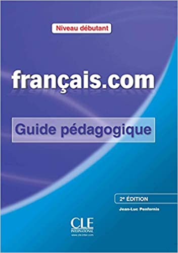 Francais.com Débutant 2ed  A1>A2  Guide Pedagogique